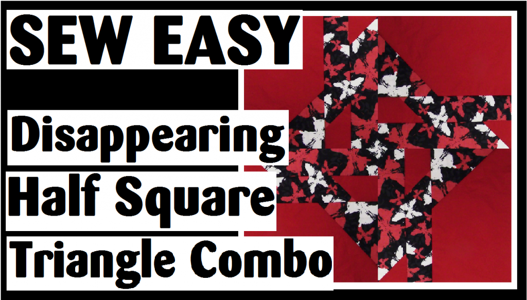sew easy disappearing half square triangle combo darlene michaud
