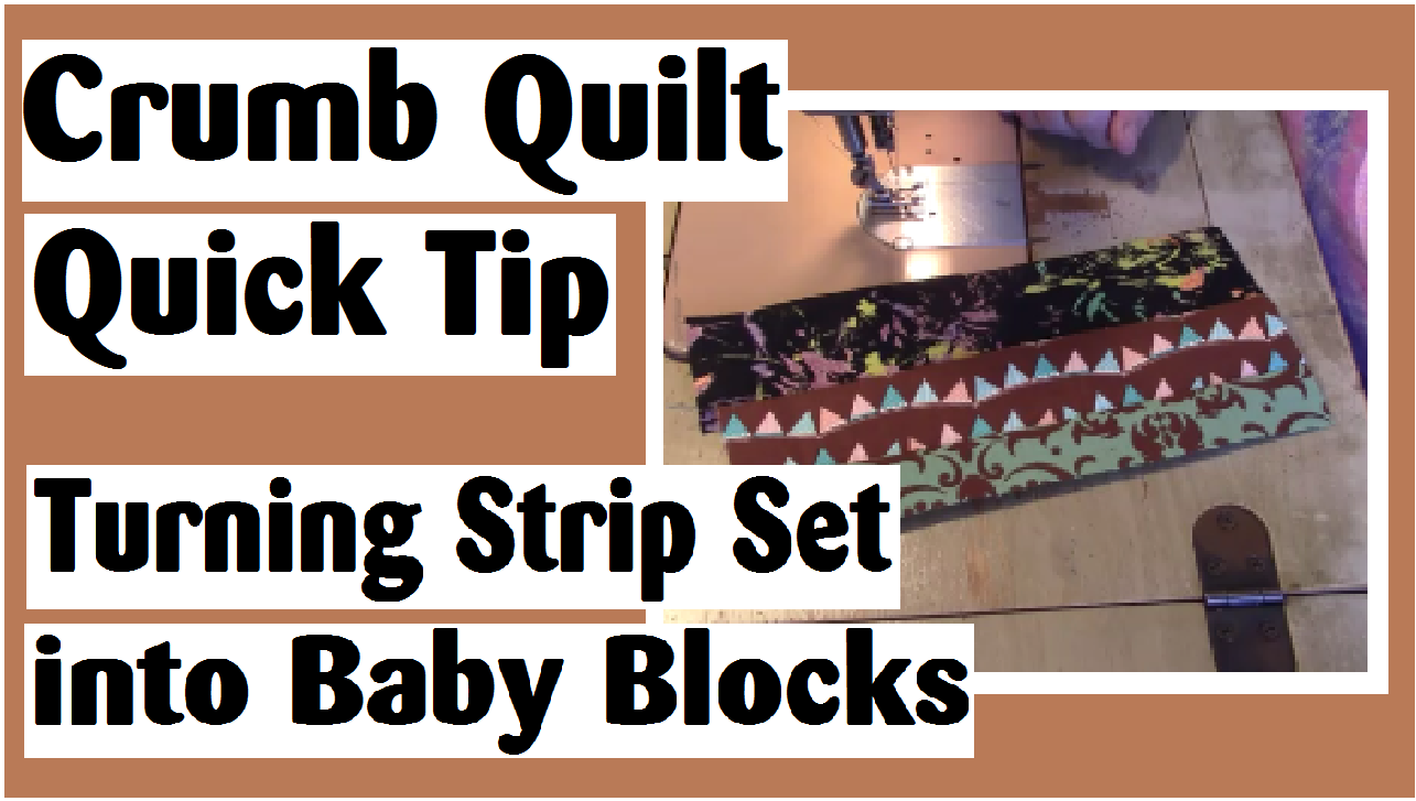 crumb quilt quick tip turning strip set into baby blocks darlene michaud