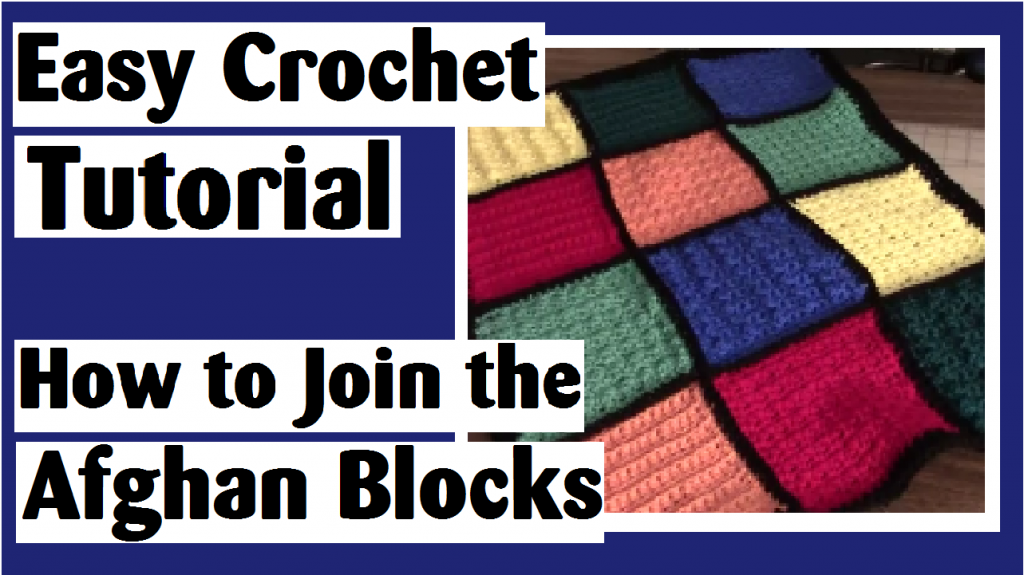 easy crochet tutorial how to join the afghan blocks