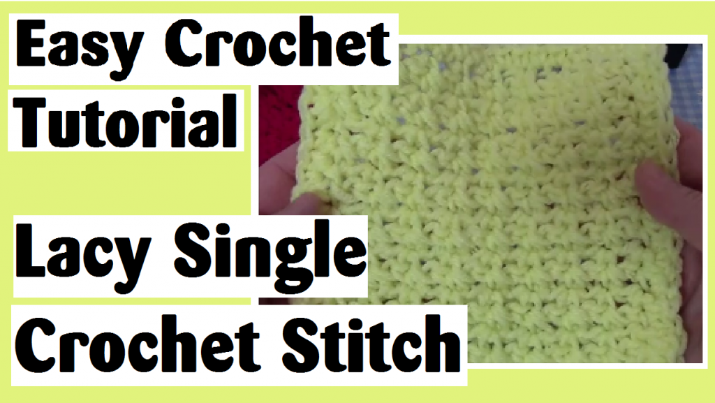 easy crochet tutorial lacy single crochet stitch darlene michaud