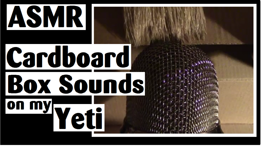 asmr cardboard box sounds on my yeti darlene michaud