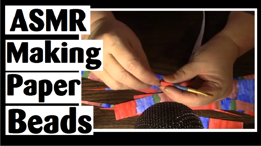 asmr making paper beads darlene michaud