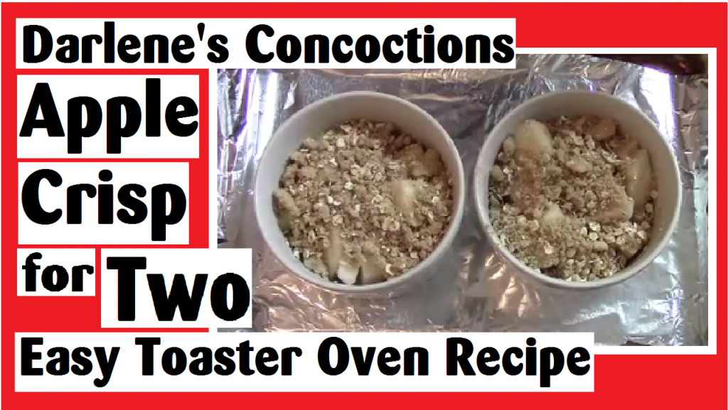 darlenes concoctions apple crisp for two easy toaster oven recipe darlene michaud