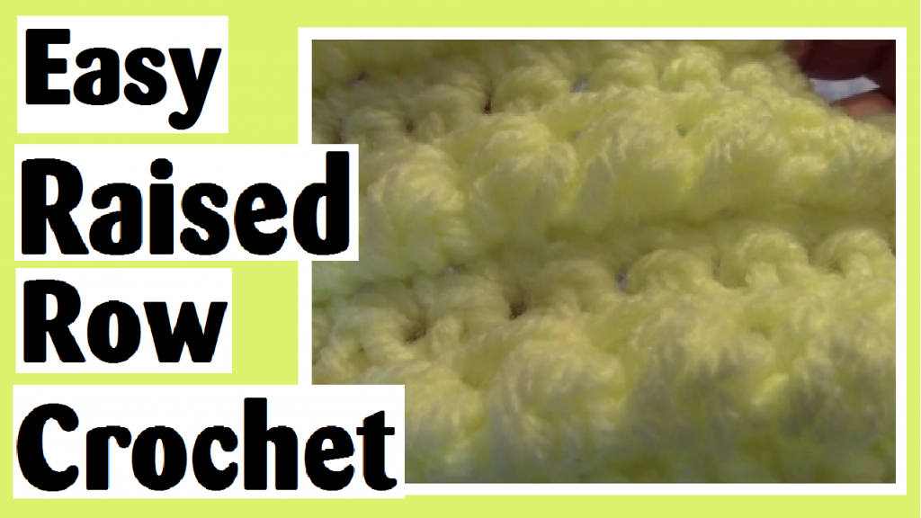 easy raised row crochet darlene michaud