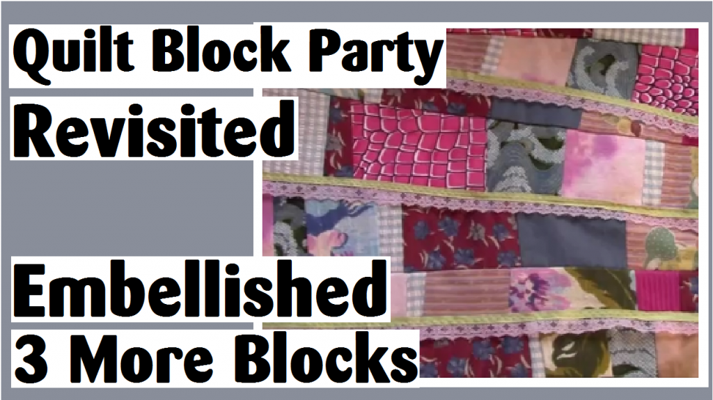 quilt block party revisited embellished blocks darlene michaud