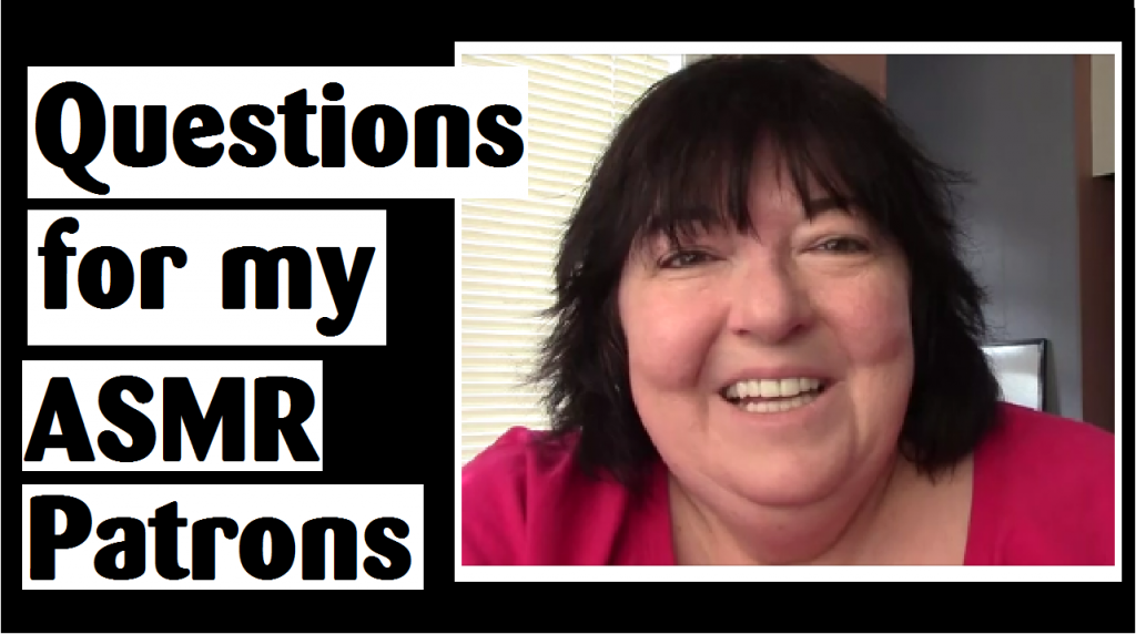 questions for my asmr patrons darlene michaud