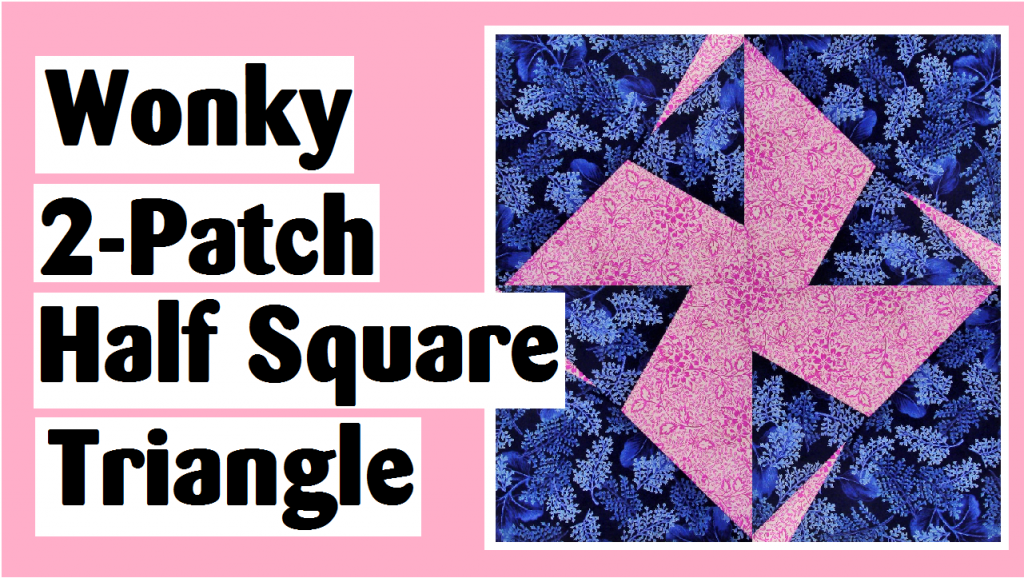 wonky 2 patch half square triangle quilt block darlene michaud