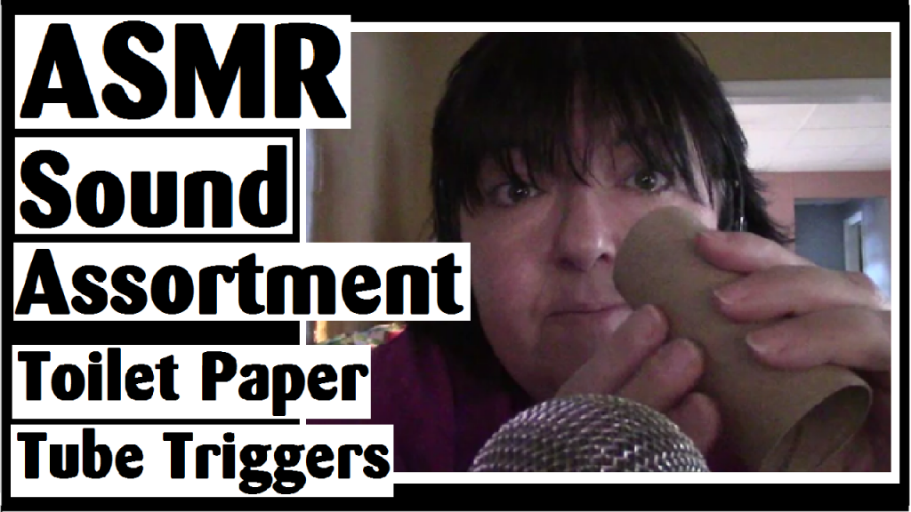 asmr sound assortment toilet paper tube triggers darlene michaud sounds whispers