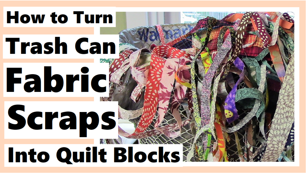 How to Turn Trash Can Fabric Scraps Into Quilt Blocks « Darlene Michaud