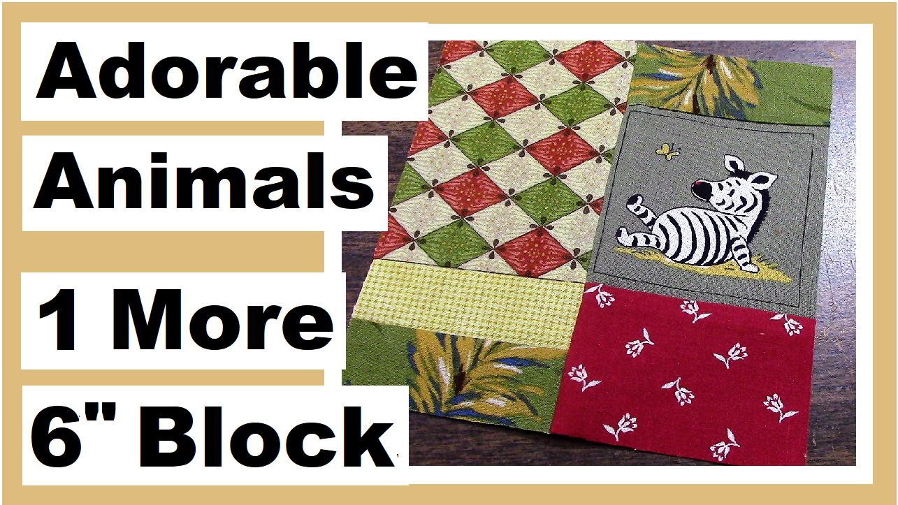 Easy 6 Inch Squares Adorable Animals Quilt Block Series Part 5 « Darlene Michaud